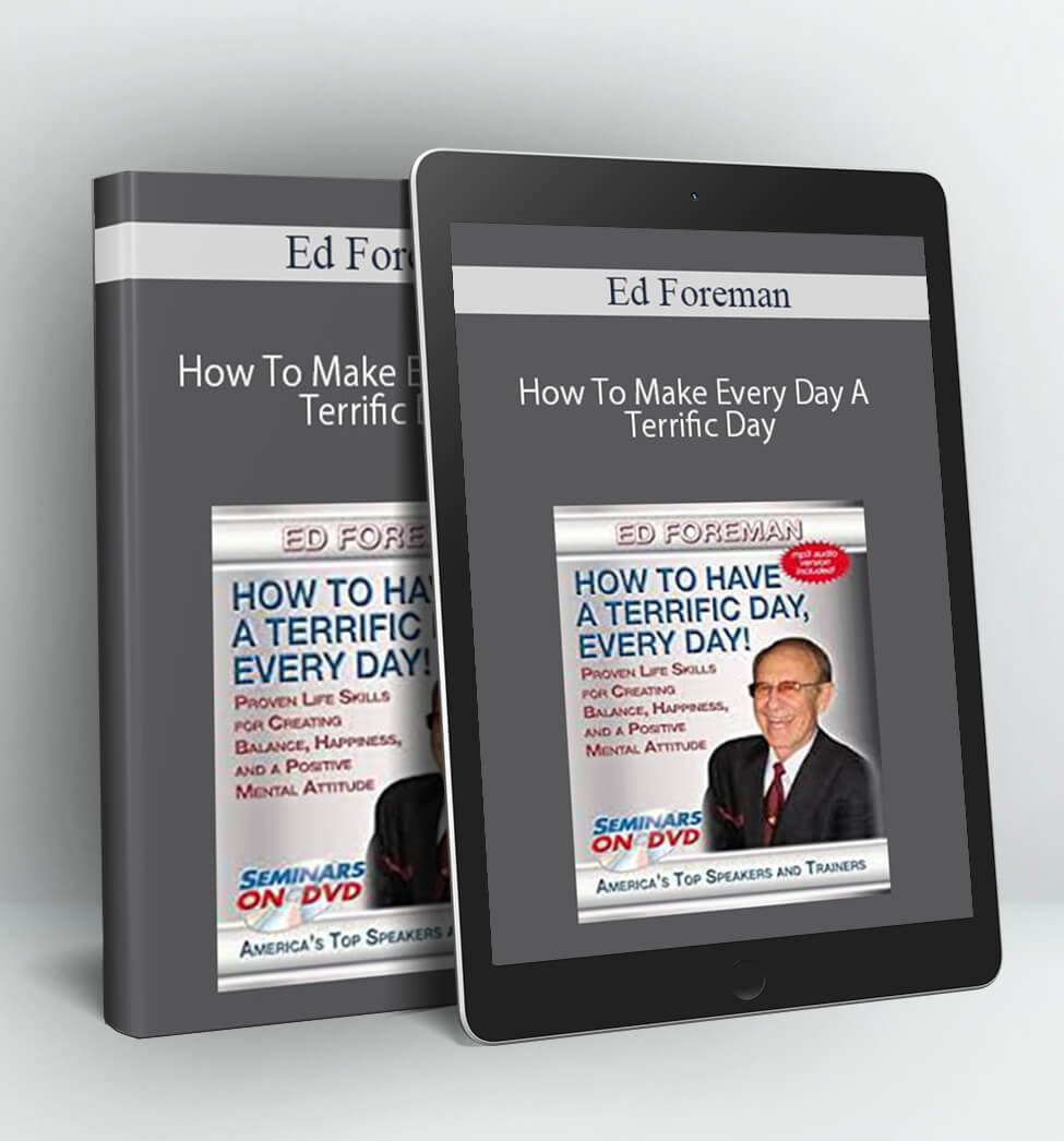 How To Make Every Day A Terrific Day - Ed Foreman