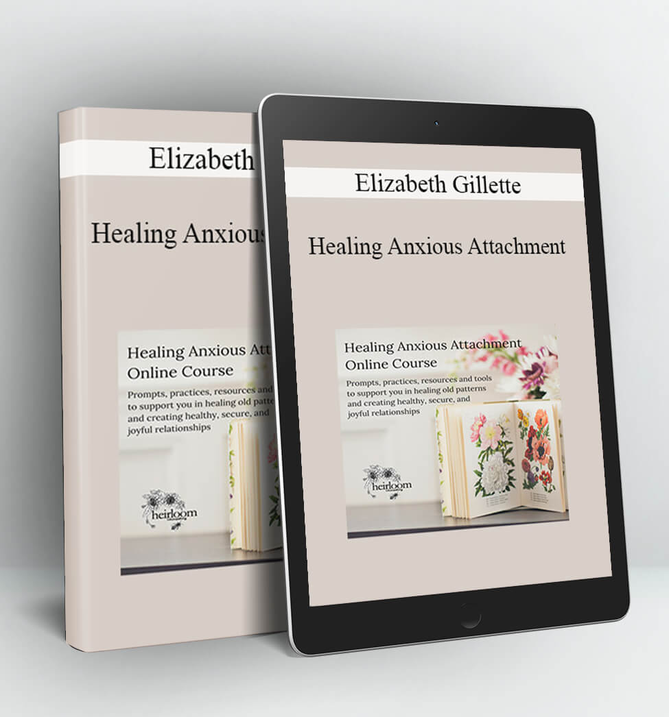 Healing Anxious Attachment - Elizabeth Gillette