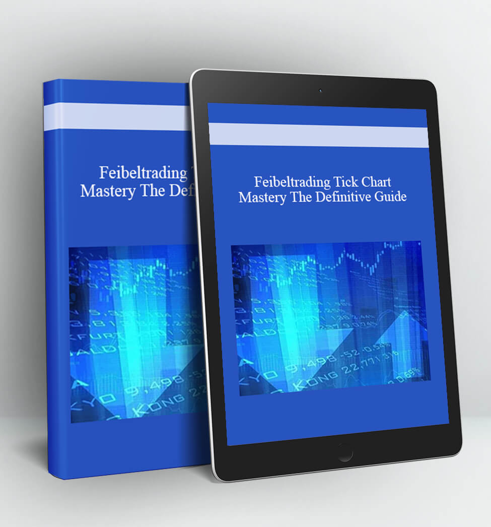 Feibeltrading Tick Chart Mastery The Definitive Guide