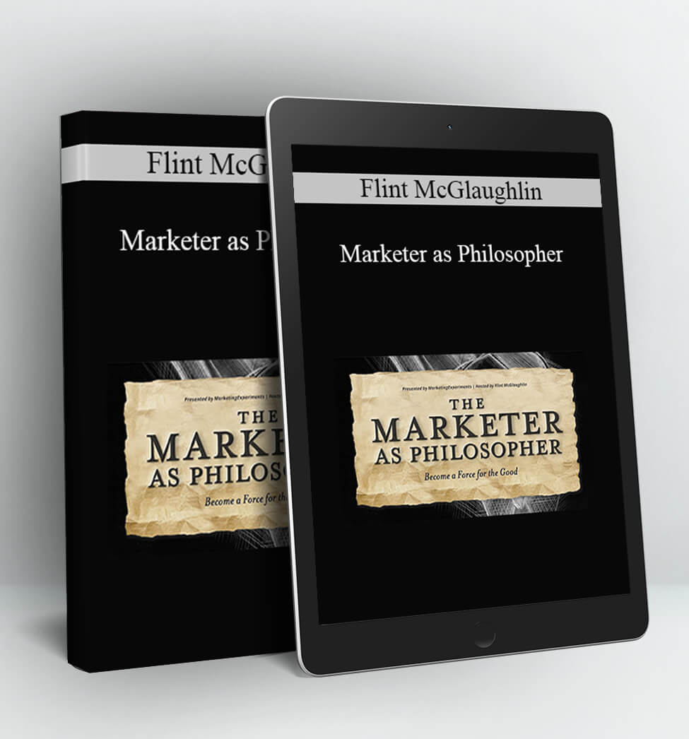 Marketer as Philosopher - [MECLABS] Flint McGlaughlin