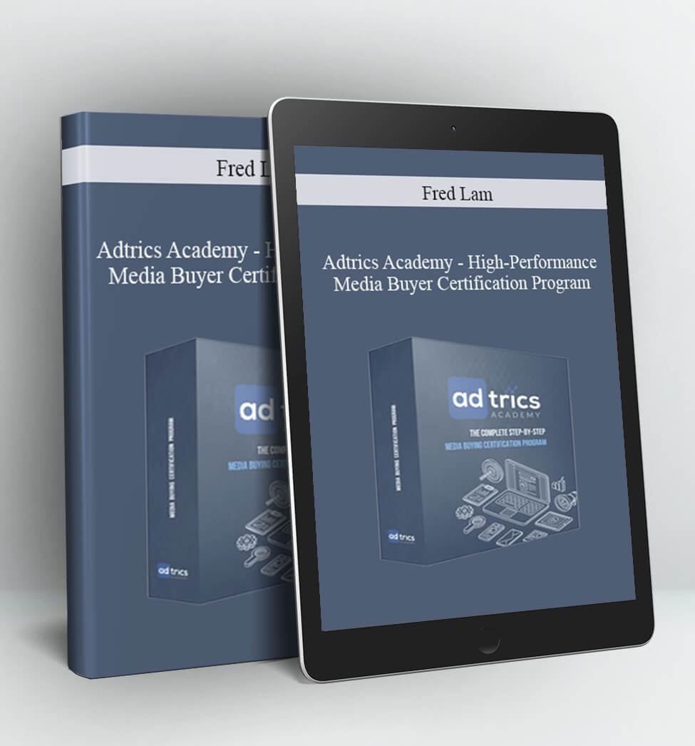 Adtrics Academy - High-Performance Media Buyer Certification Program - Fred Lam