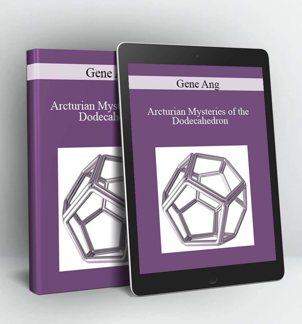 Arcturian Mysteries of the Dodecahedron - Gene Ang