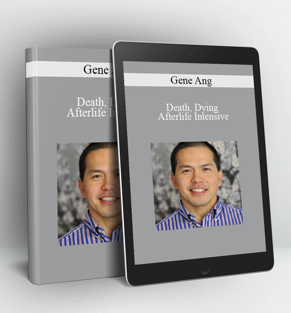 Death, Dying, & Afterlife Intensive - Gene Ang