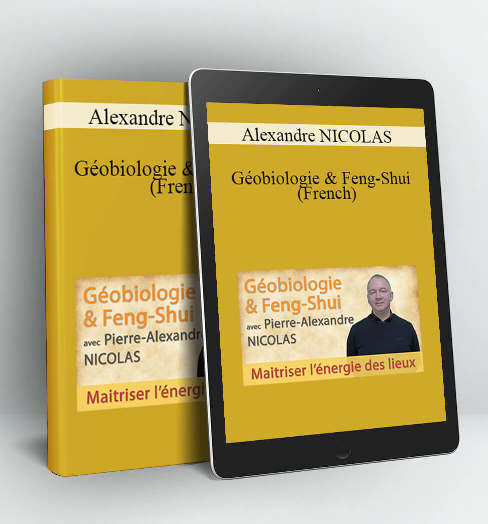 Géobiologie & Feng-Shui (French) - Alexandre NICOLAS