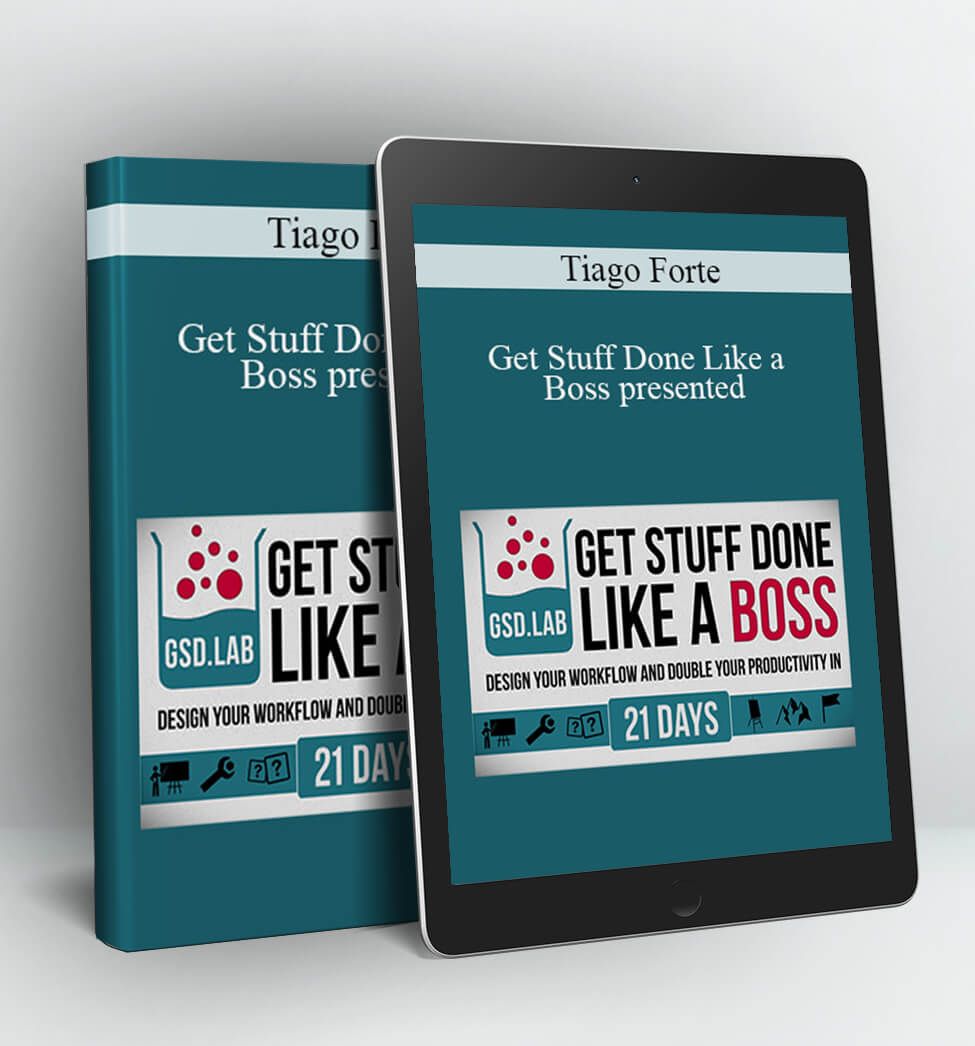 Get Stuff Done Like a Boss presented - Tiago Forte