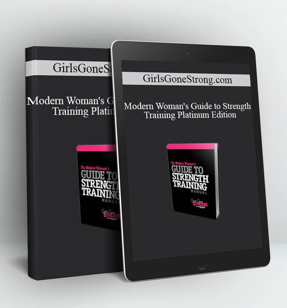 Modern Woman's Guide to Strength Training Platinum Edition - GirlsGoneStrong.com