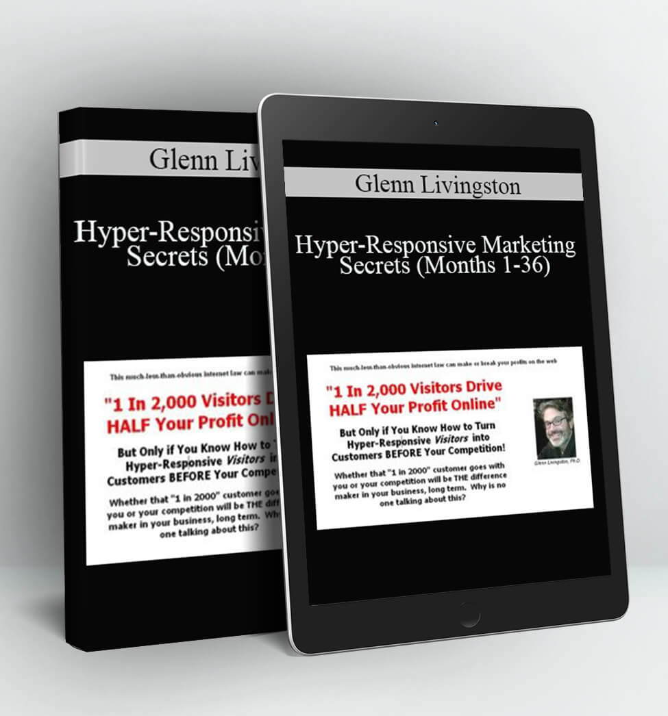 Hyper-Responsive Marketing Secrets (Months 1-36) - Glenn Livingston