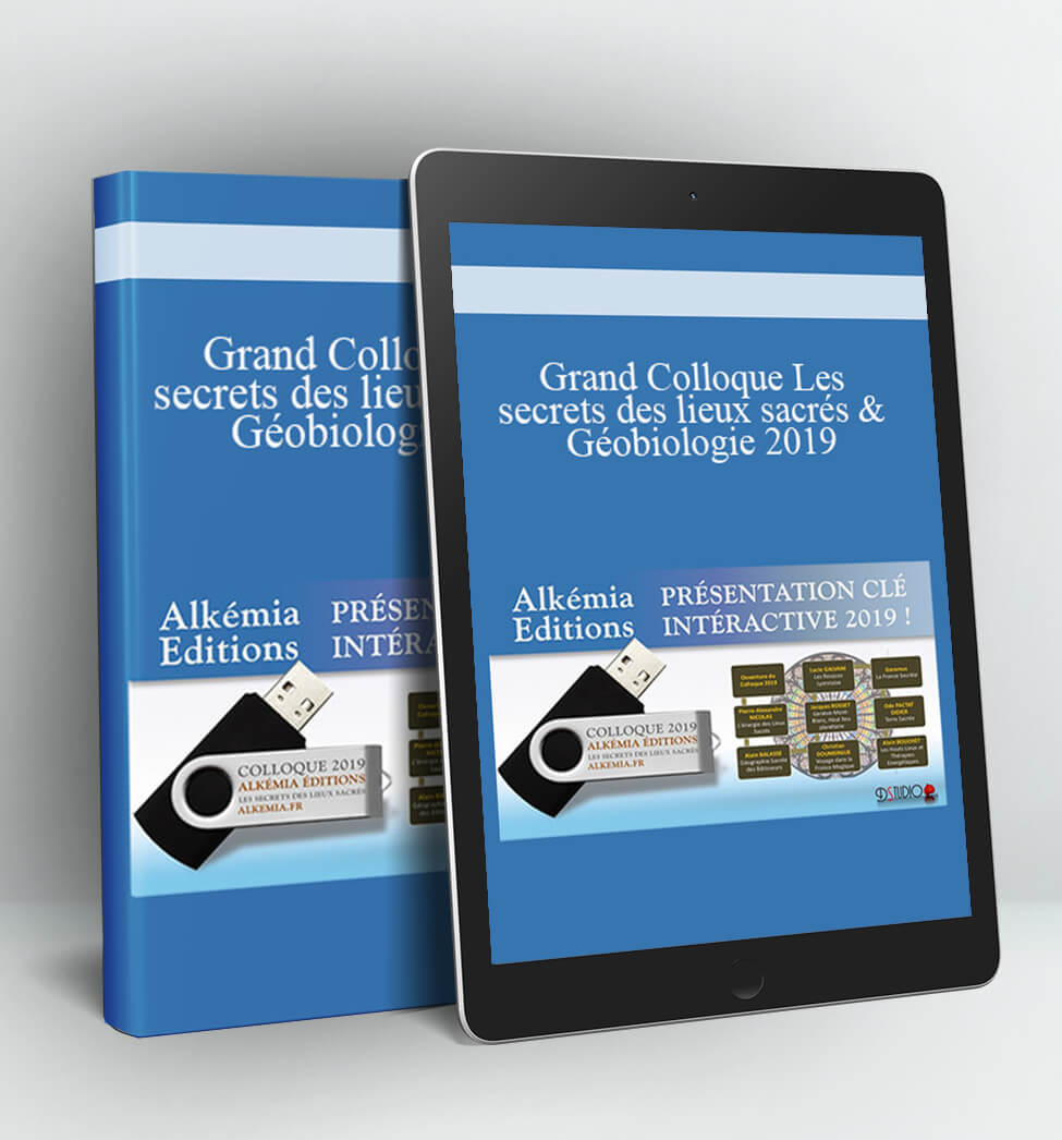 Grand Colloque Les secrets des lieux sacrés & Géobiologie 2019