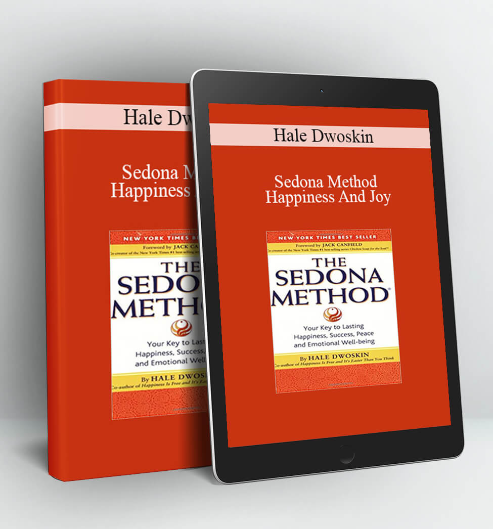 Sedona Method – Happiness And Joy - Hale Dwoskin