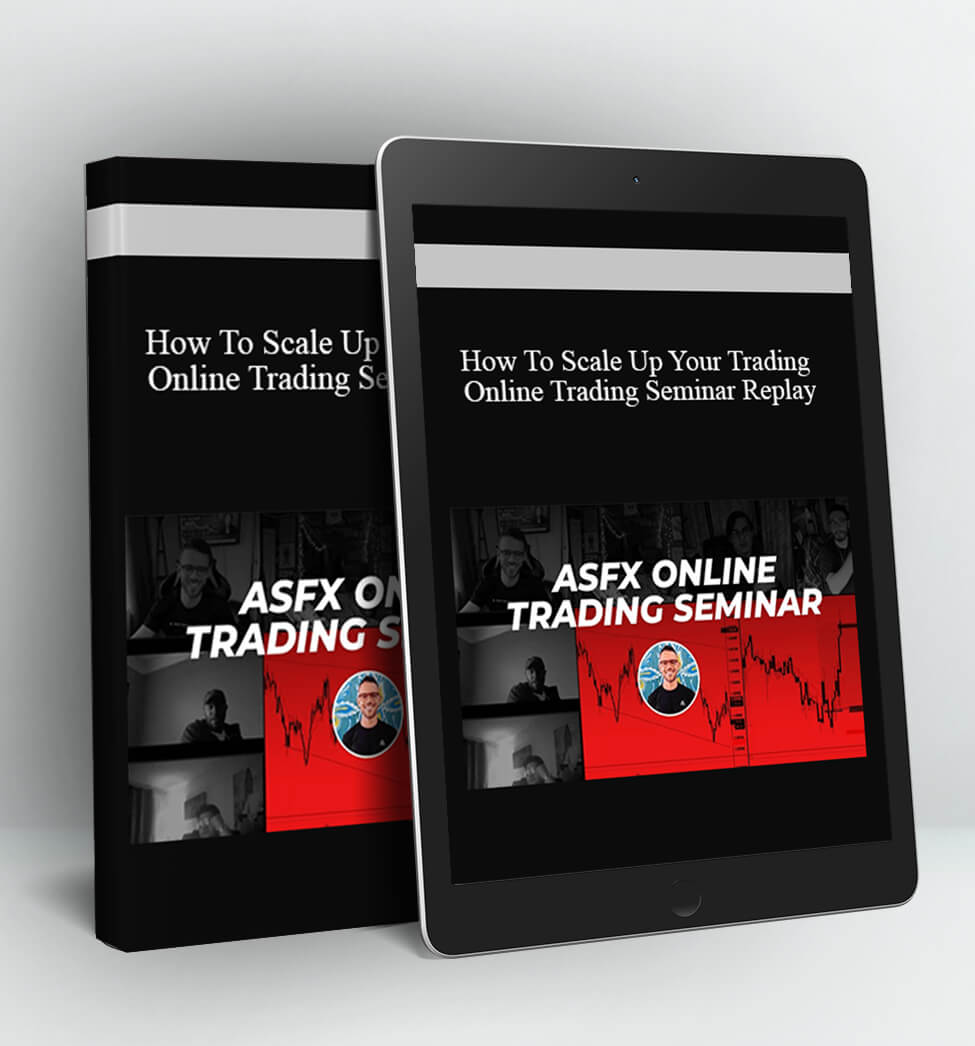 How To Scale Up Your Trading – Online Trading Seminar Replay