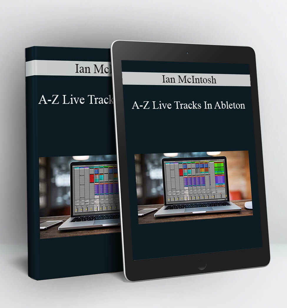 A-Z Live Tracks In Ableton - Ian McIntosh