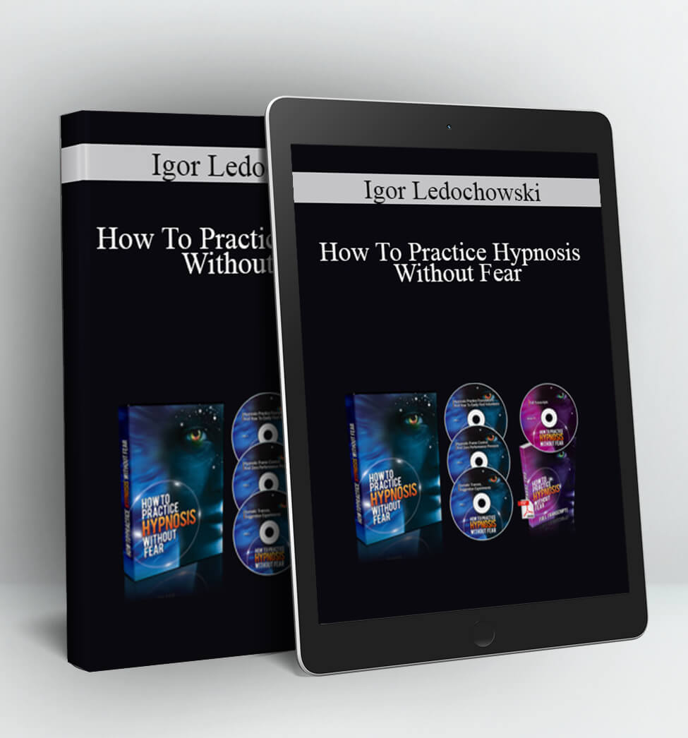 How To Practice Hypnosis Without Fear - Igor Ledochowski