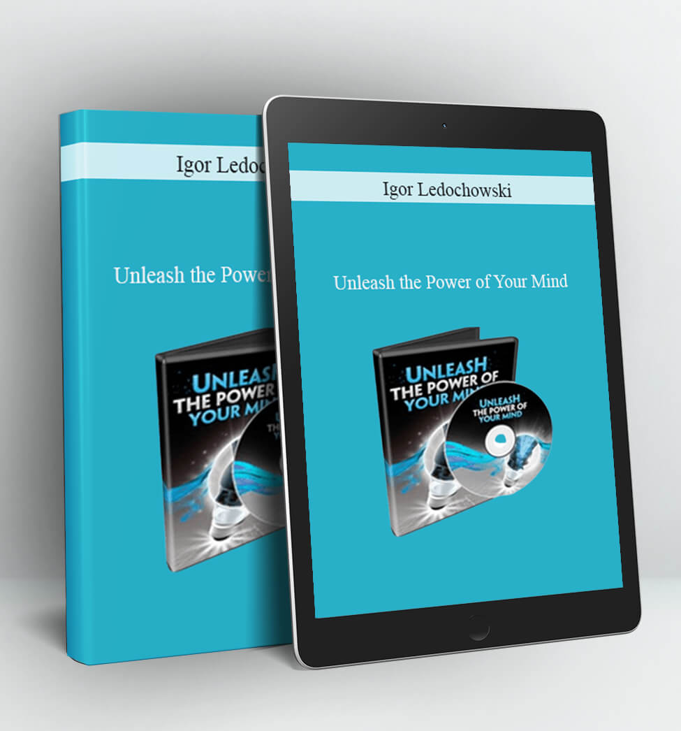 Unleash the Power of Your Mind - Igor Ledochowski