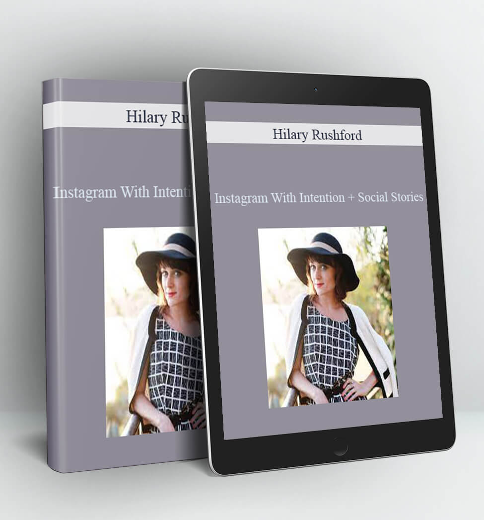 Instagram With Intention + Social Stories - Hilary Rushford