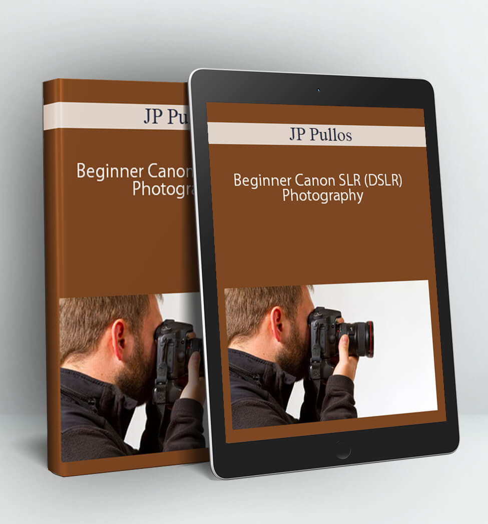 Beginner Canon SLR (DSLR) Photography - JP Pullos