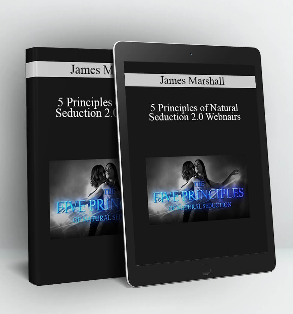 5 Principles of Natural Seduction 2.0 - James Marshal