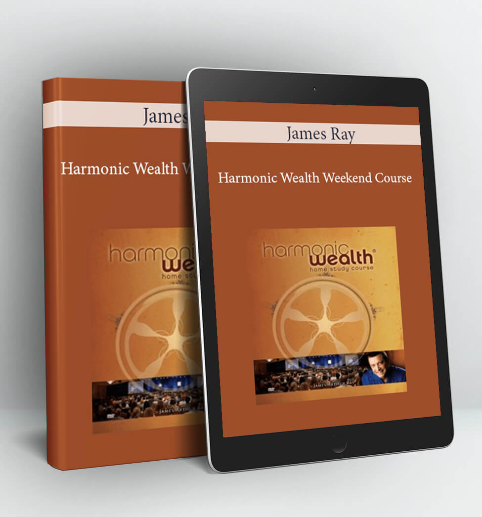 Harmonic Wealth Weekend Course - James Ray