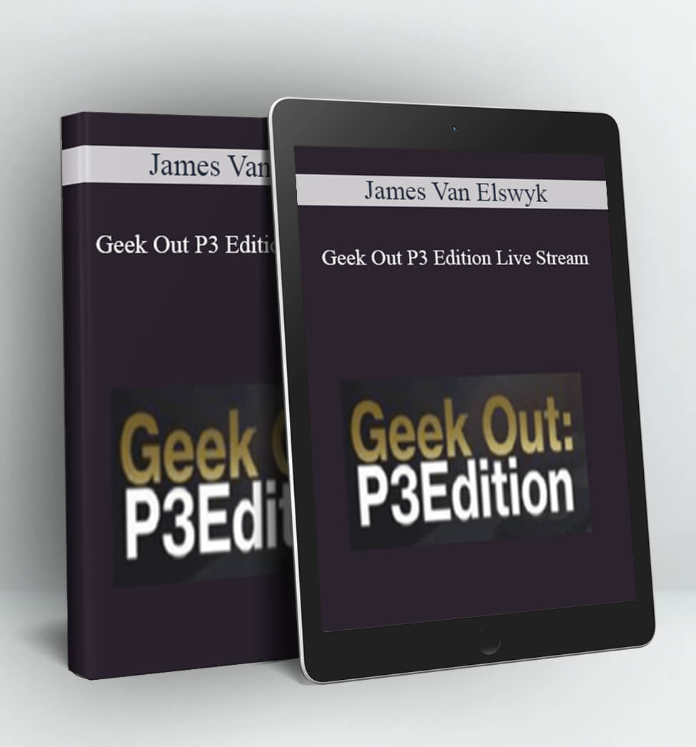 Geek Out P3 Edition Live Stream - James Van Elswyk