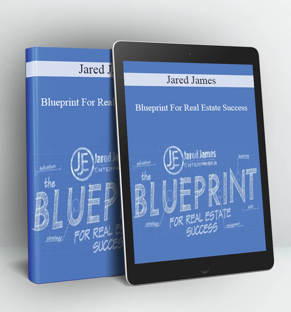 Blueprint For Real Estate Success - Jared James