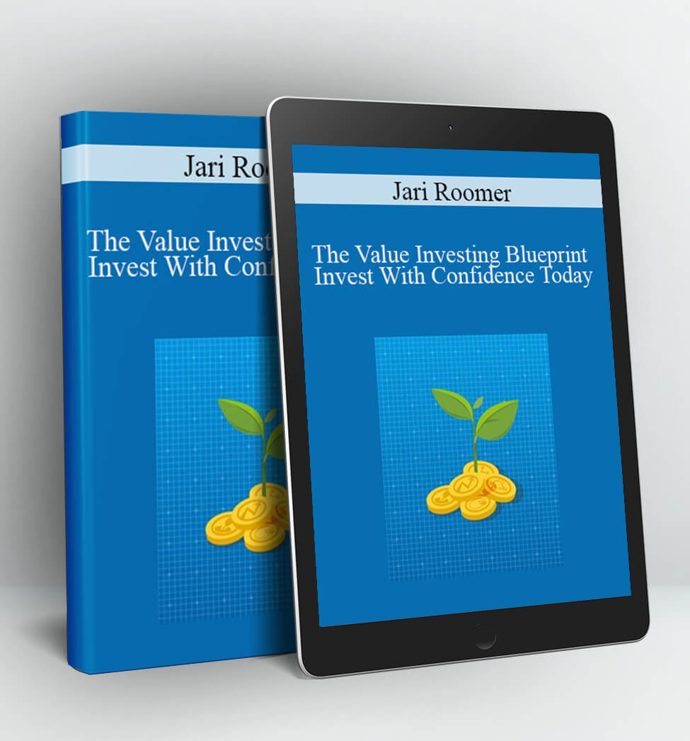 The Value Investing Blueprint – Invest With Confidence Today - Jari Roomer