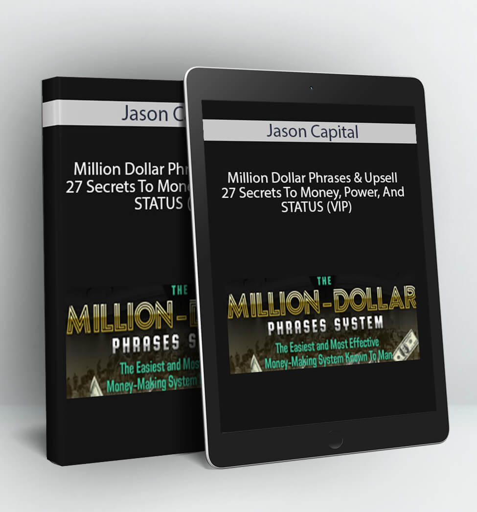 Million Dollar Phrases & Upsell, 27 Secrets To Money, Power, And STATUS (VIP) - Jason Capital