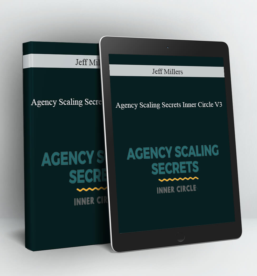 Agency Scaling Secrets Inner Circle V3 - Jeff Millers