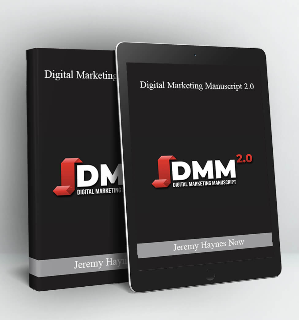 Jeremy Haynes Now - Digital Marketing Manuscript 2.0