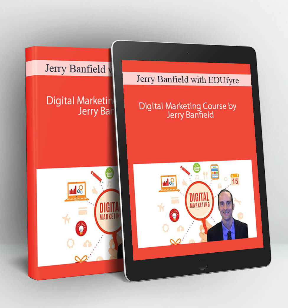 Digital Marketing Course by Jerry Banfield - Jerry Banfield with EDUfyre