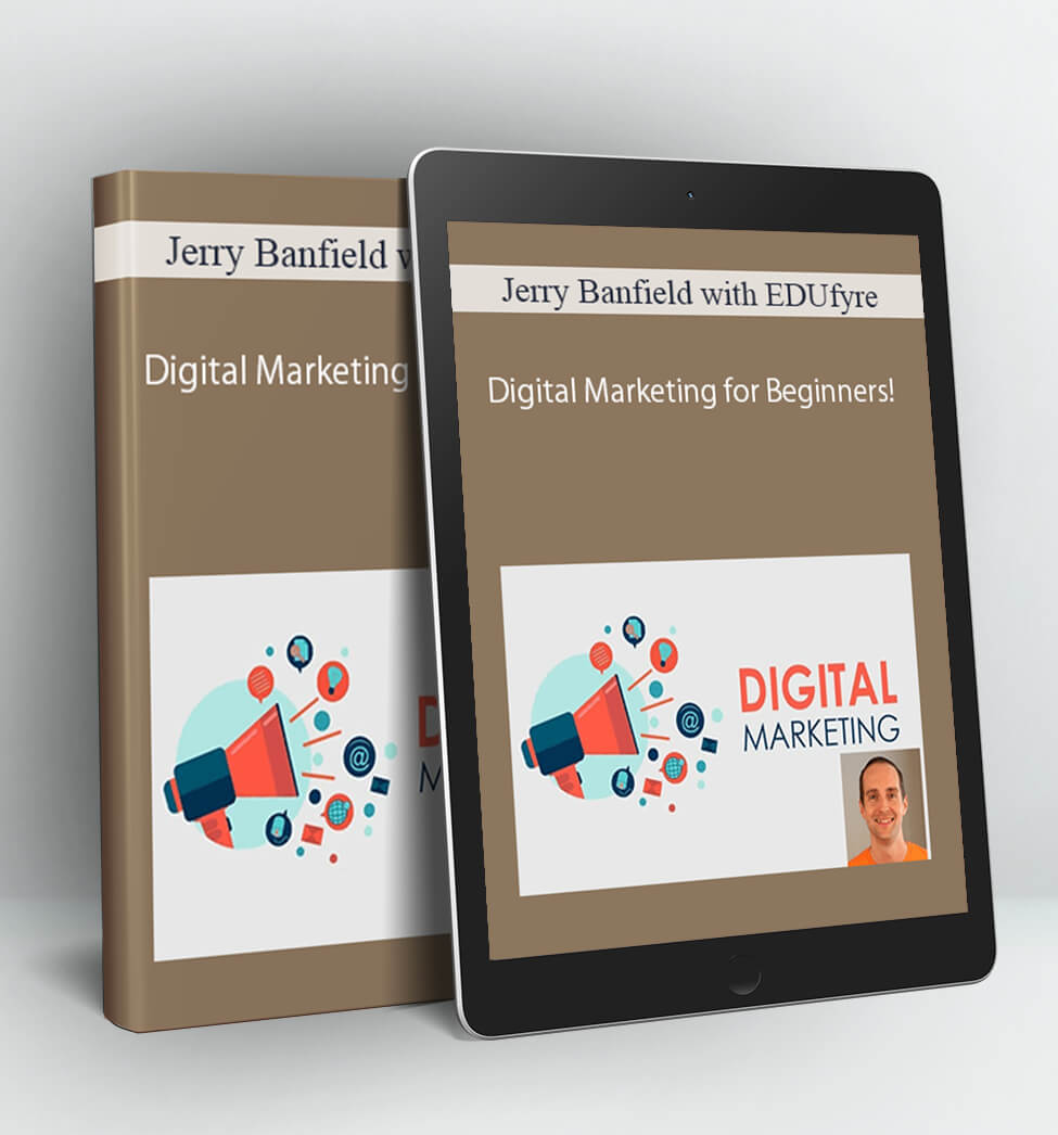 Digital Marketing for Beginners! - Jerry Banfield with EDUfyre