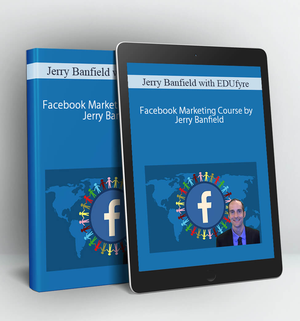 Facebook Marketing Course by Jerry Banfield - Jerry Banfield with EDUfyre