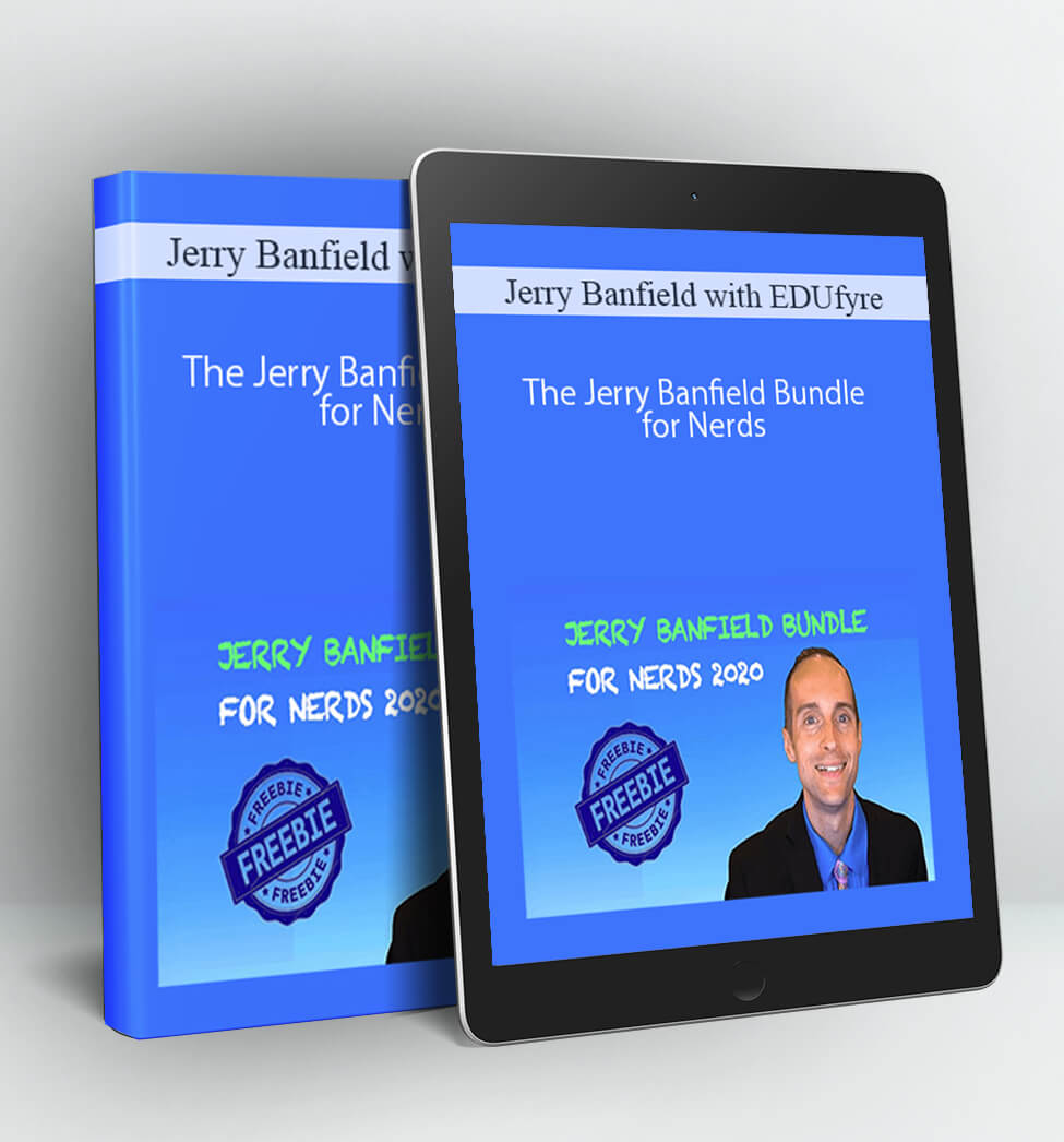 The Jerry Banfield Bundle for Nerds - Jerry Banfield with EDUfyre