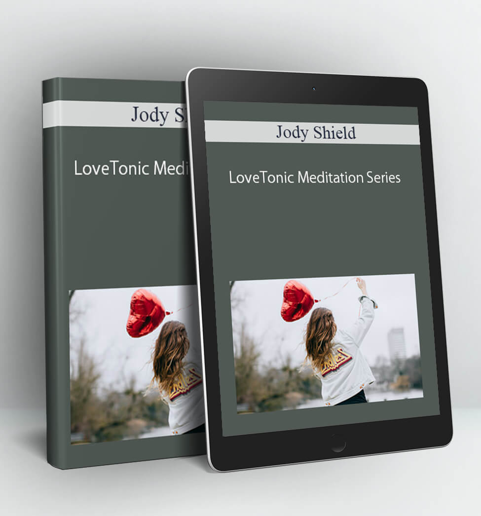 LoveTonic Meditation Series - Jody Shield