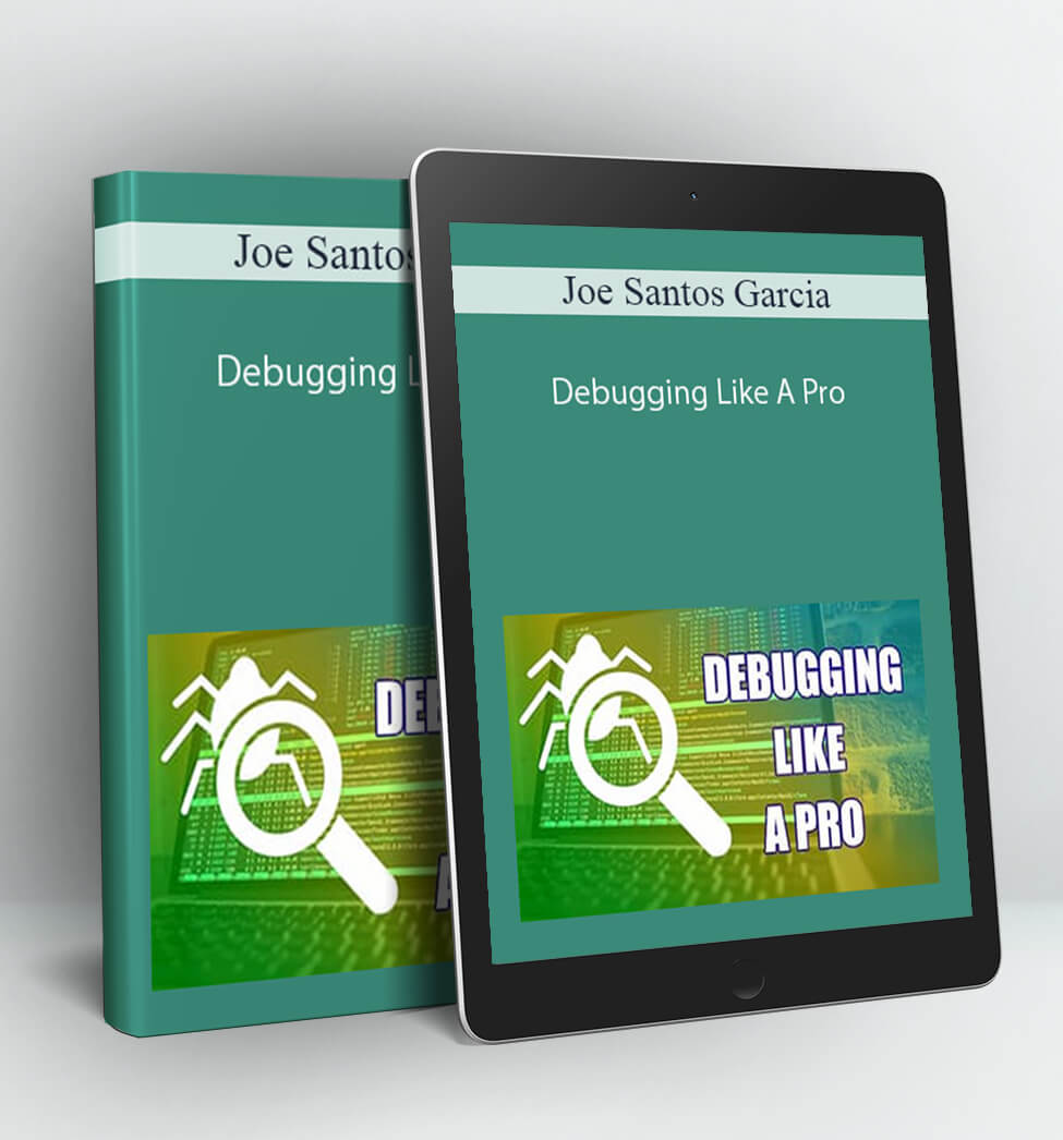 Debugging Like A Pro - Joe Santos Garcia