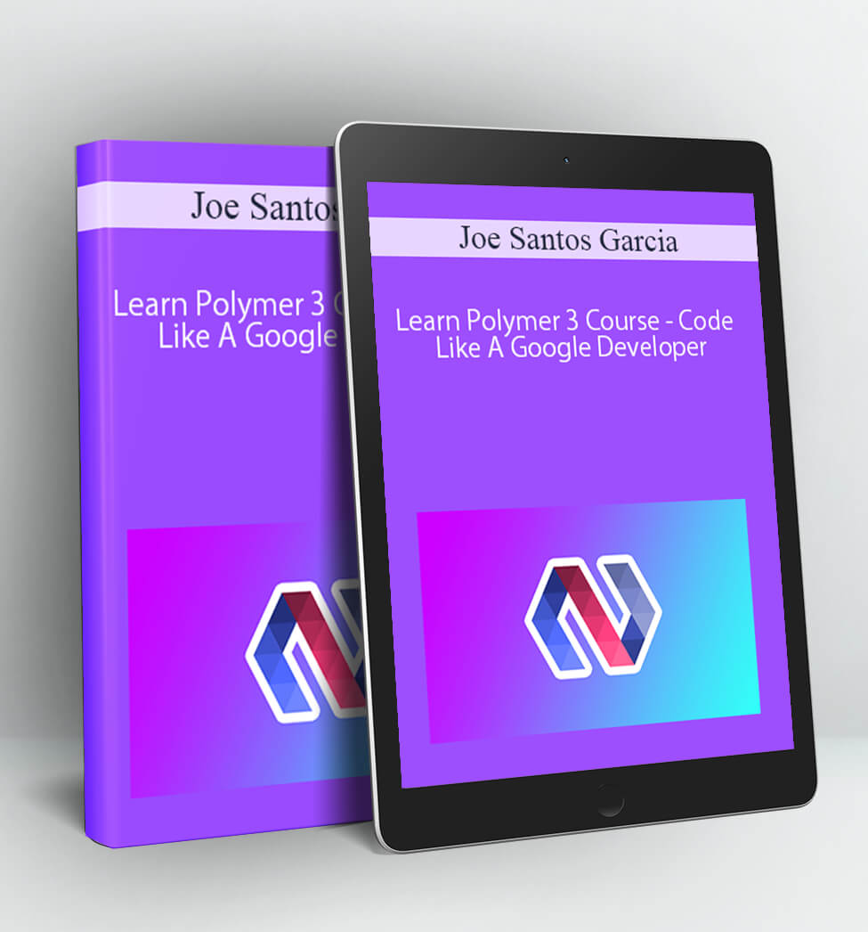 Learn Polymer 3 Course - Code Like A Google Developer - Joe Santos Garcia