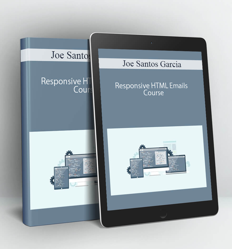 Responsive HTML Emails Course - Joe Santos Garcia