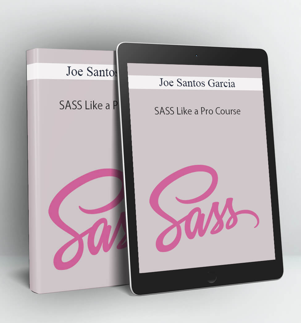 SASS Like a Pro Course - Joe Santos Garcia