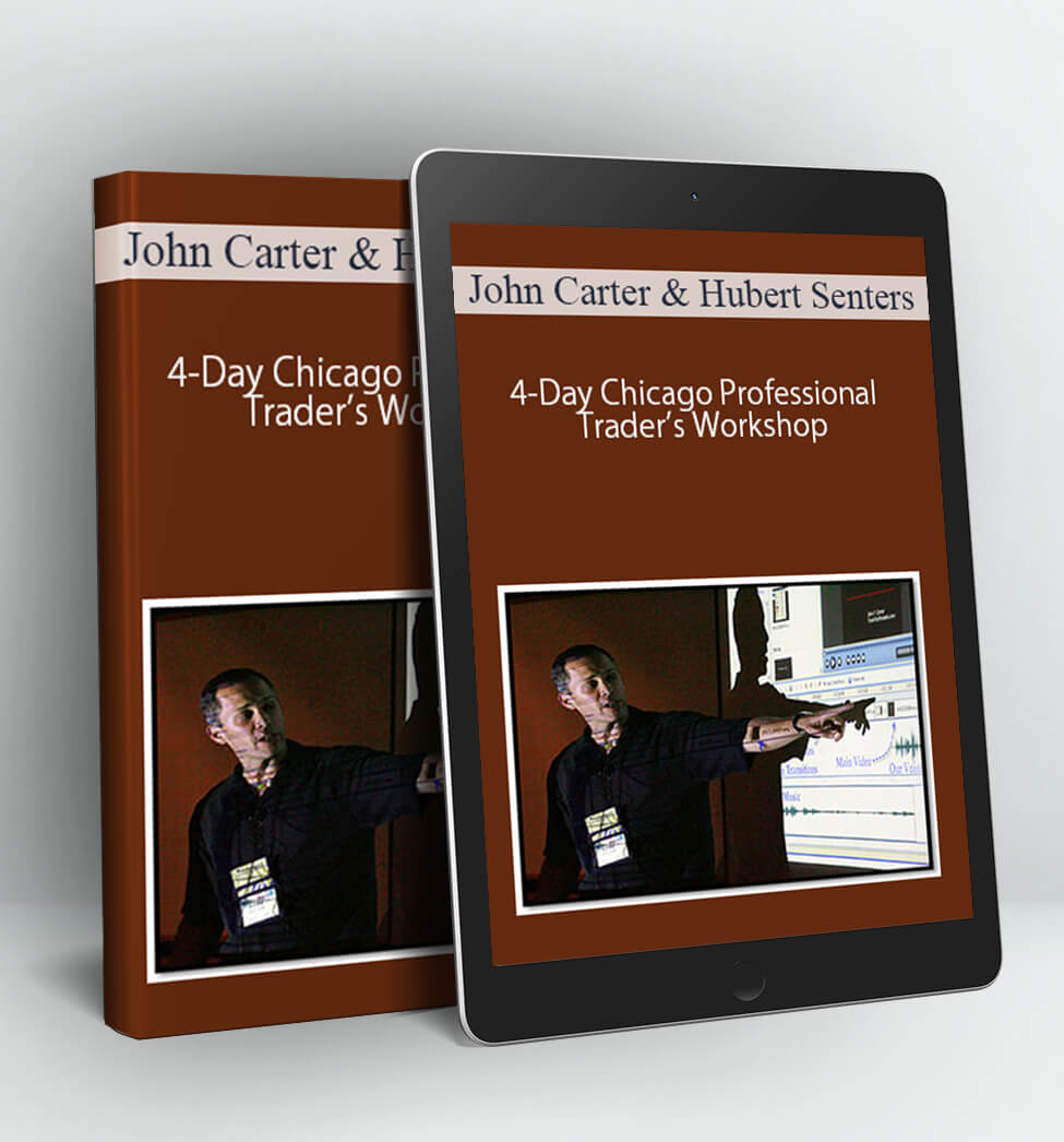 4-Day Chicago Professional Trader’s Workshop - John Carter & Hubert Senters