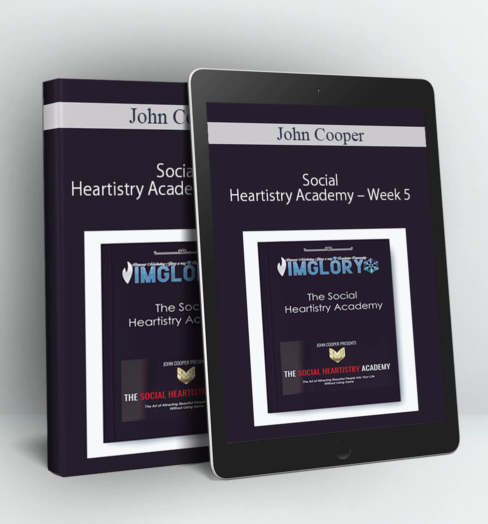 Social Heartistry Academy – Week 5 - John Cooper