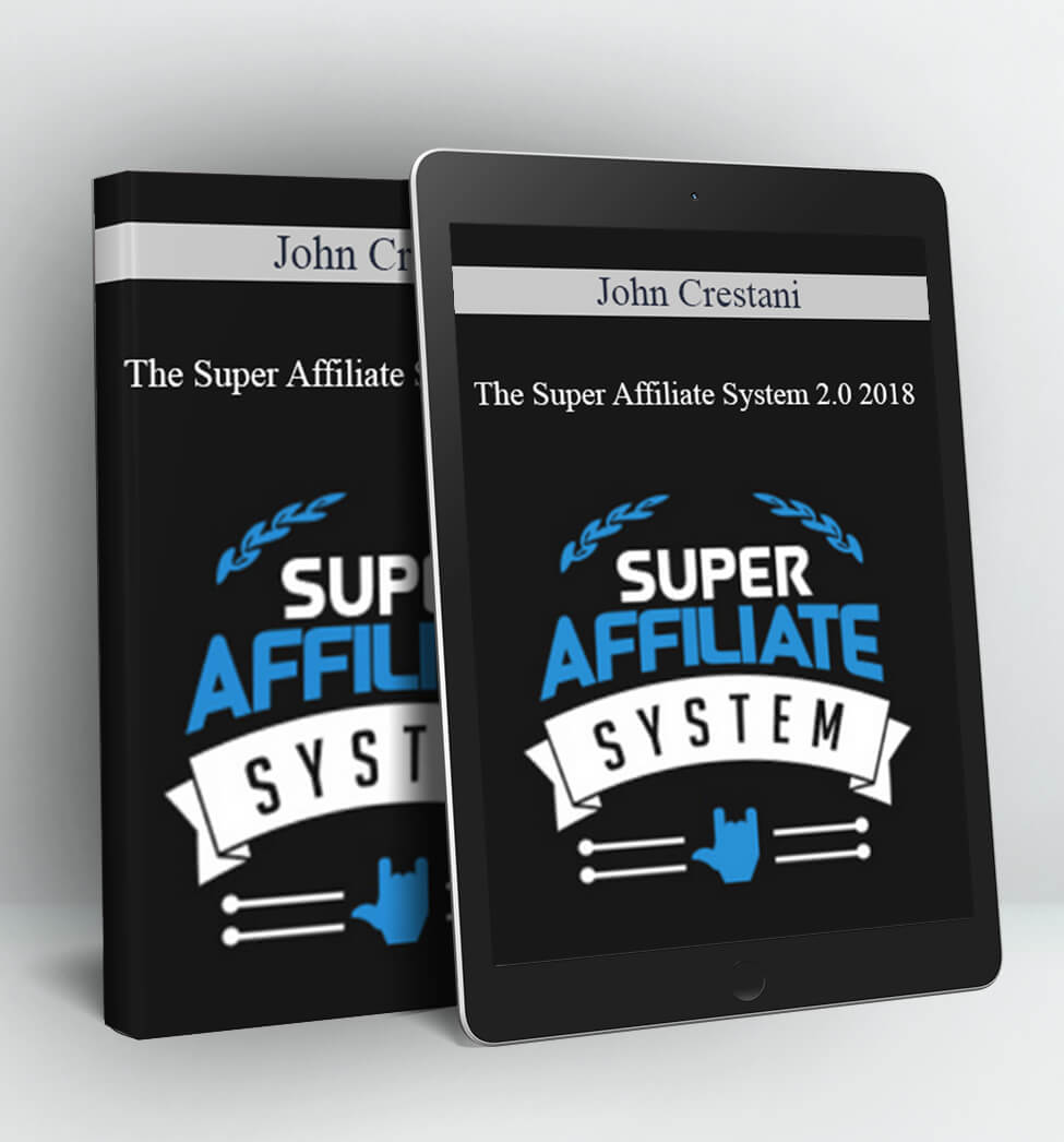 The Super Affiliate System 2.0 2018 - John Crestani