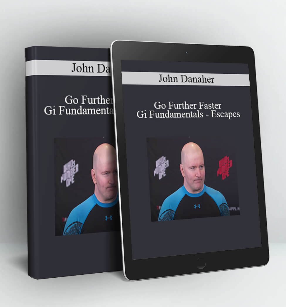 Go Further Faster – Gi Fundamentals – Escapes - John Danaher