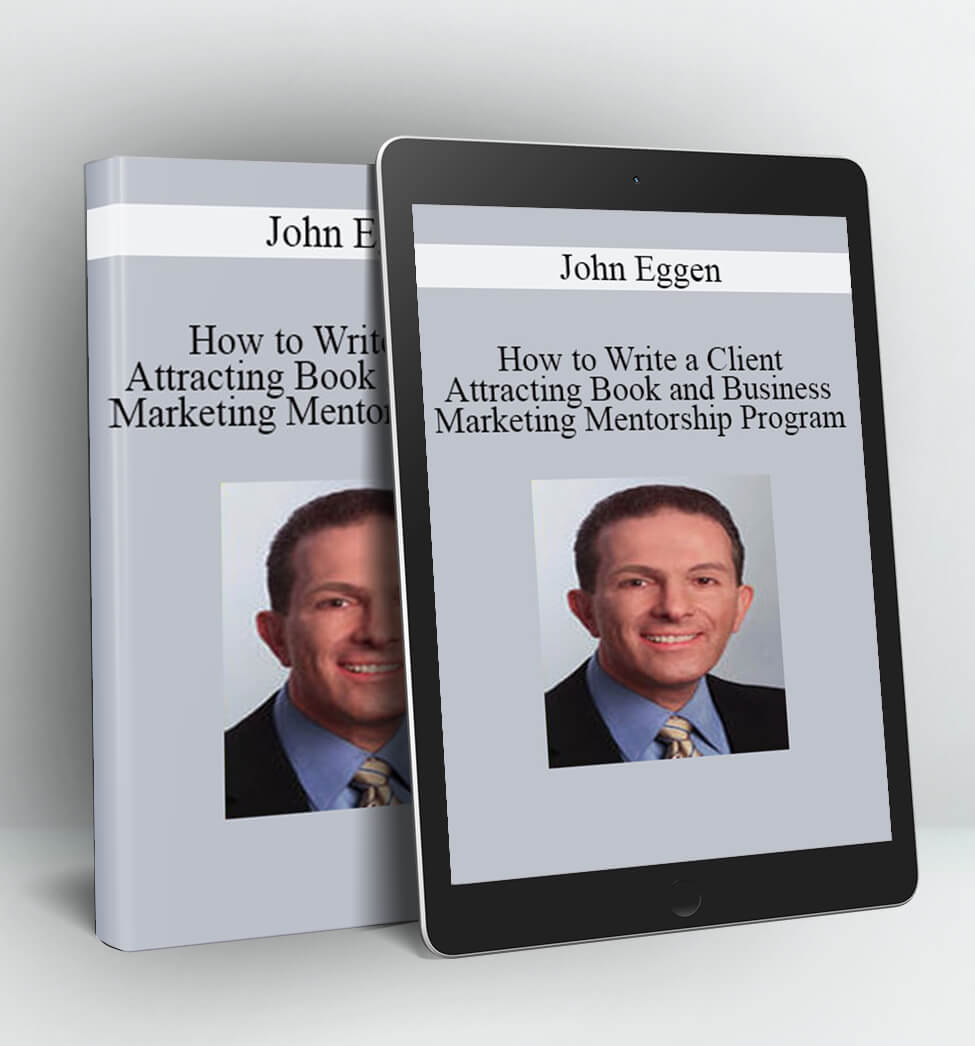 How to Write a Client Attracting Book and Business Marketing Mentorship Program - John Eggen