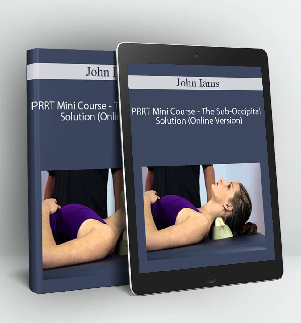 PRRT Mini Course - The Sub-Occipital Solution (Online Version) - John Iams