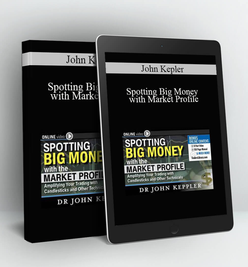 Spotting Big Money with Market Profile - John Kepler