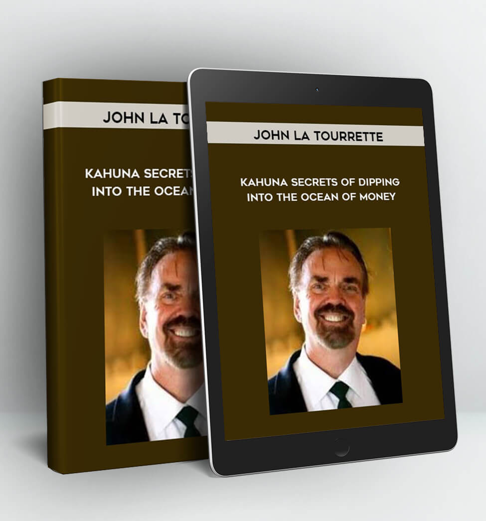 Kahuna Secrets of Dipping into the Ocean of Money - John La Tourrette