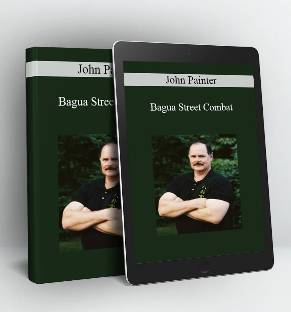 Bagua Street Combat - John Painter