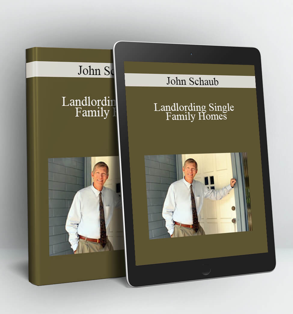 Landlording Single Family Homes - John Schaub