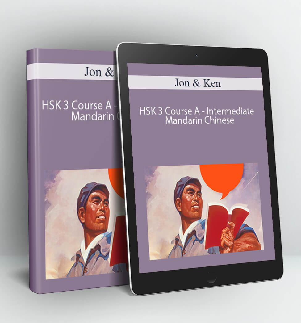 HSK 3 Course A - Intermediate Mandarin Chinese - Jon & Ken