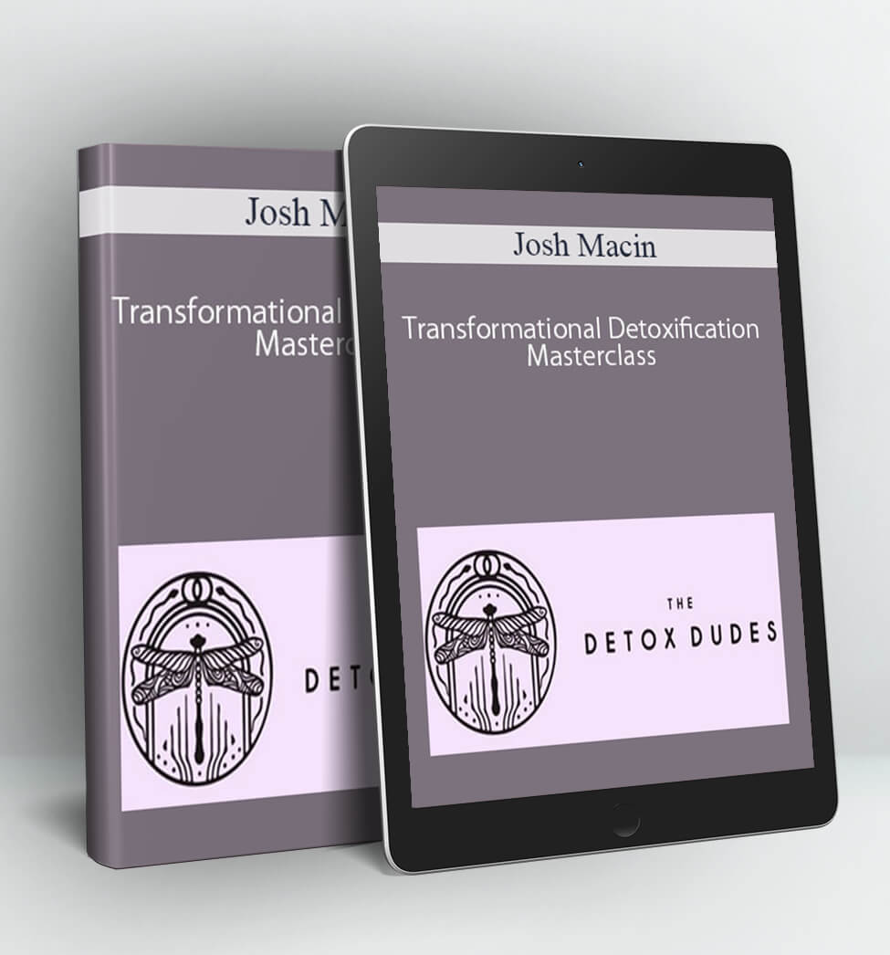 Transformational Detoxification Masterclass - Josh Macin