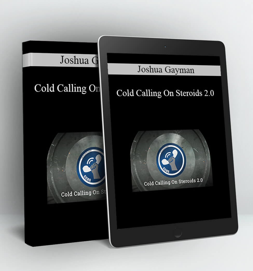 Cold Calling On Steroids 2.0 - Joshua Gayman