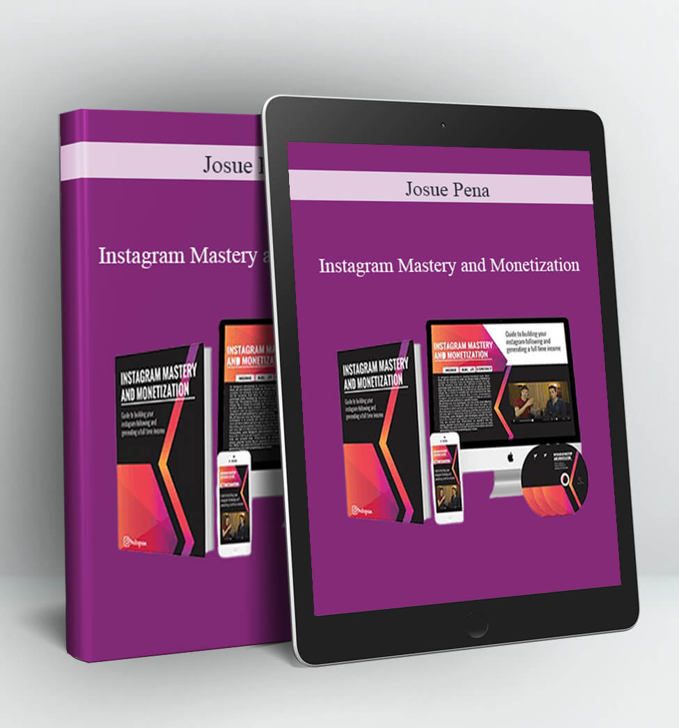 Instagram Mastery and Monetization - Josue Pena